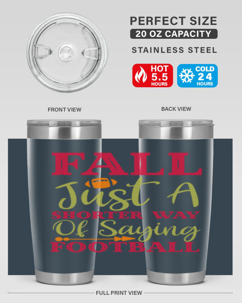 Fall Is Just A Shorter Way Of Saying Football 116#- fall- Tumbler