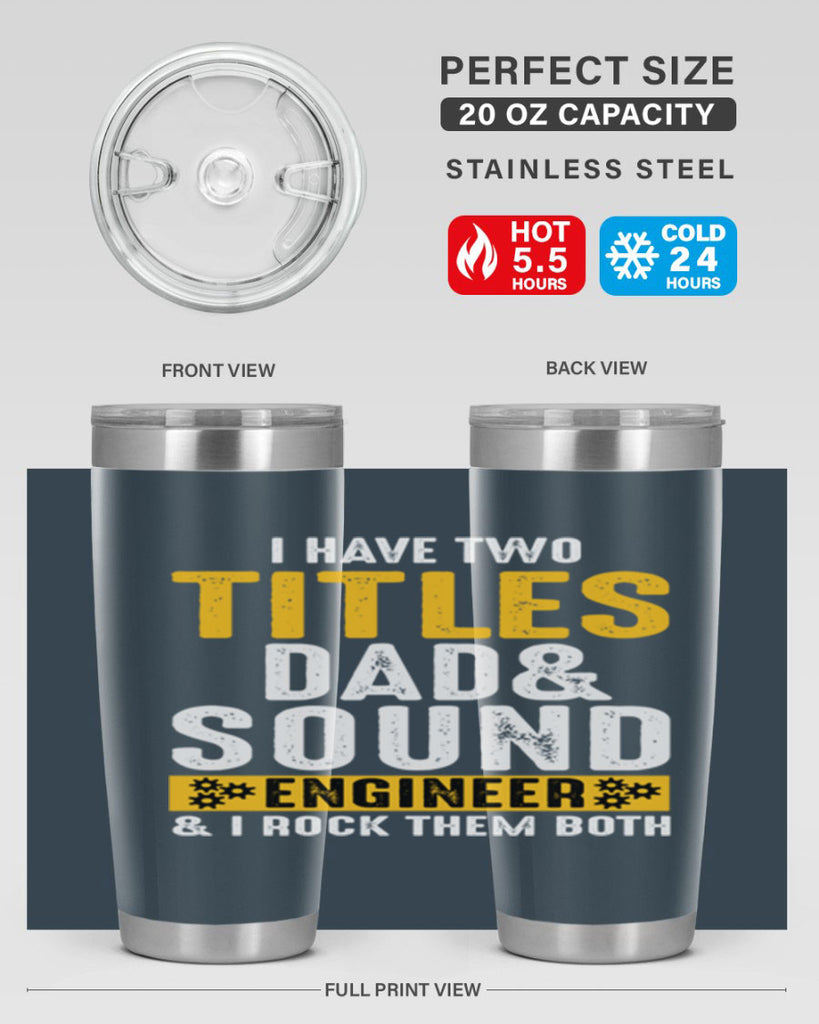 I Have Two Tittles Dad And Sound Engiineer 52#- dad- Tumbler