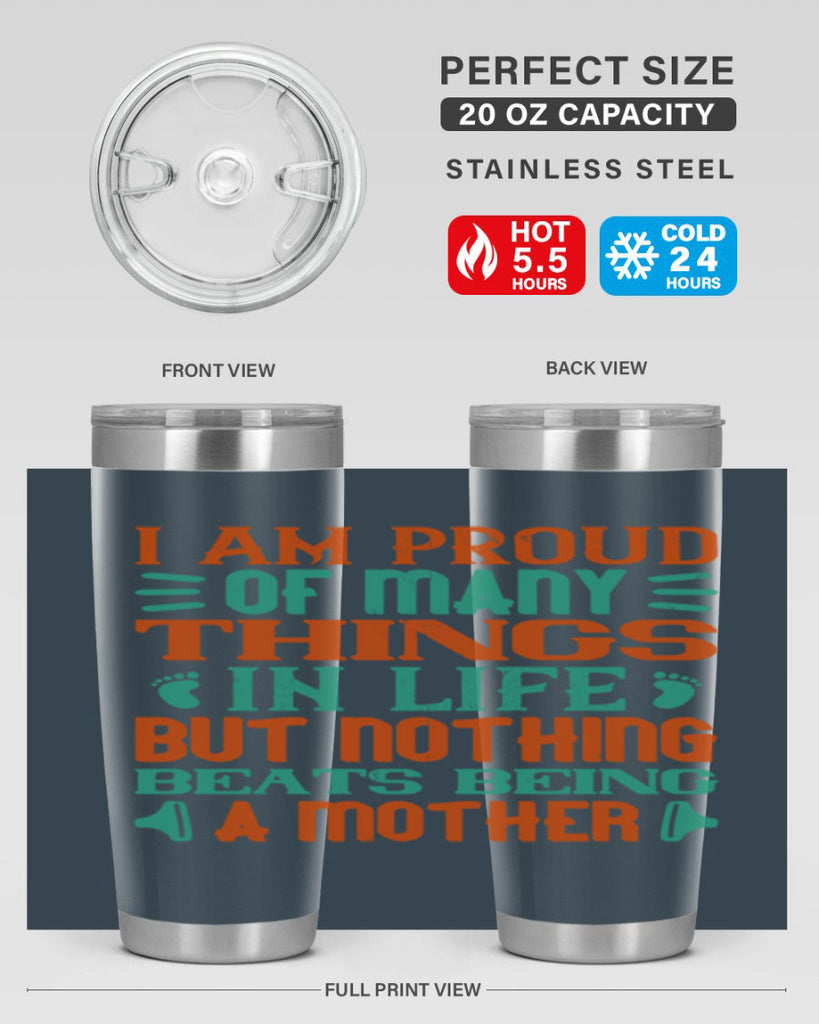 I am proud of many things in life but nothing beats being a mother Style 119#- baby- tumbler