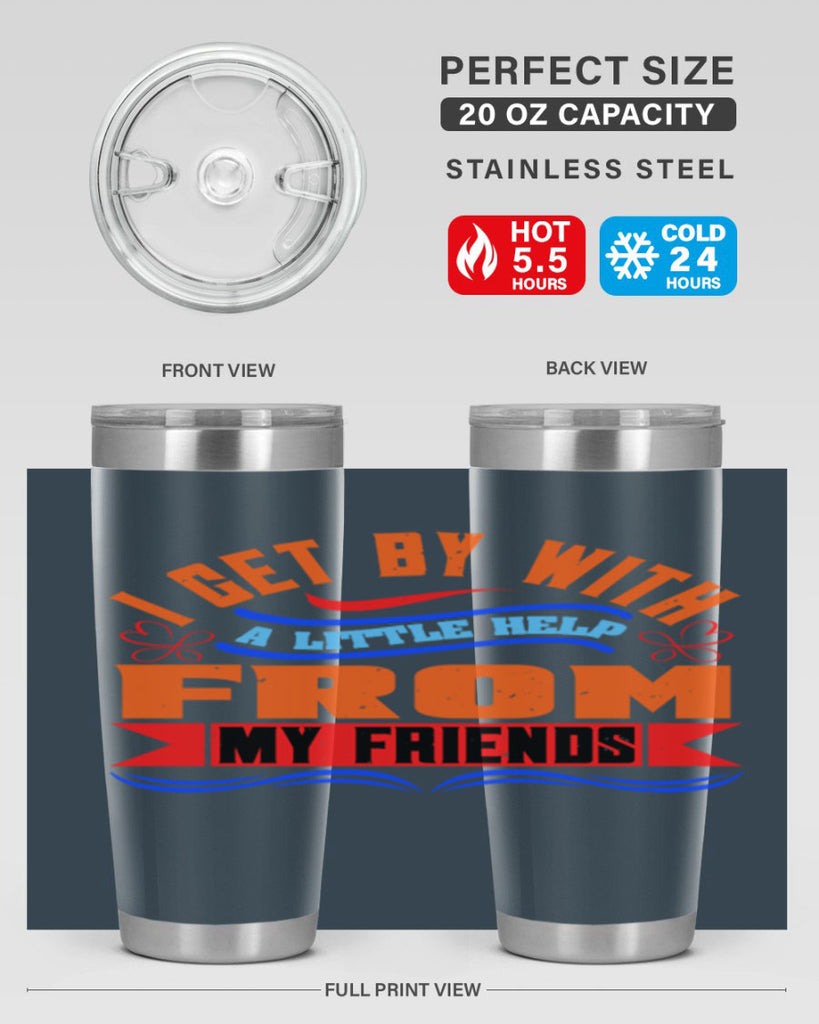 I get by with a little help from my friends Style 98#- Best Friend- Tumbler