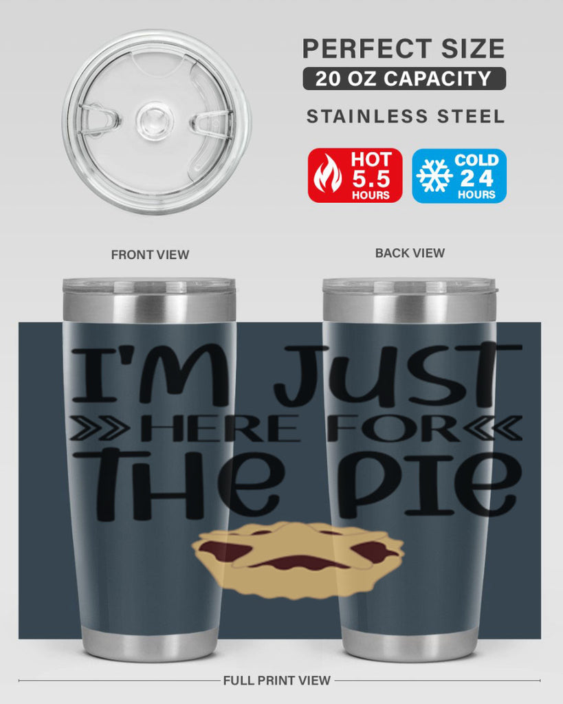 I m Just Here For The Pie 339#- fall- Tumbler