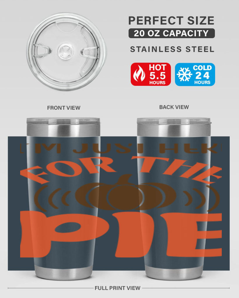 I m Just Here for the Pie 340#- fall- Tumbler
