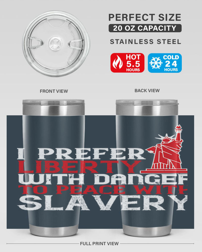 I prefer liberty with danger to peace with slavery Style 114#- Fourt Of July- Tumbler