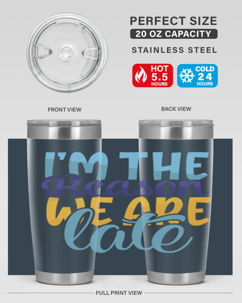 Im The Reason We Are Late Style 241#- baby- tumbler