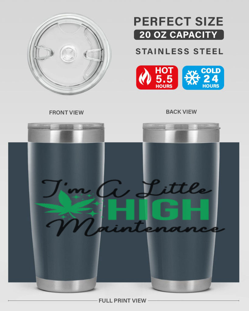 Im a little High Maintenance 135#- marijuana- Tumbler