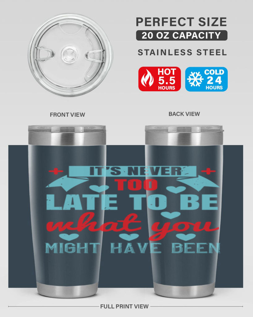 It’s never too late to be what you might have been Style 303#- nurse- tumbler