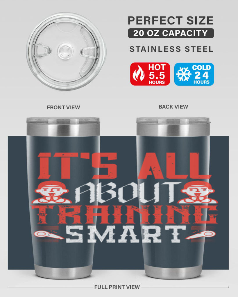 Its all about training smart Style 26#- coaching- tumbler