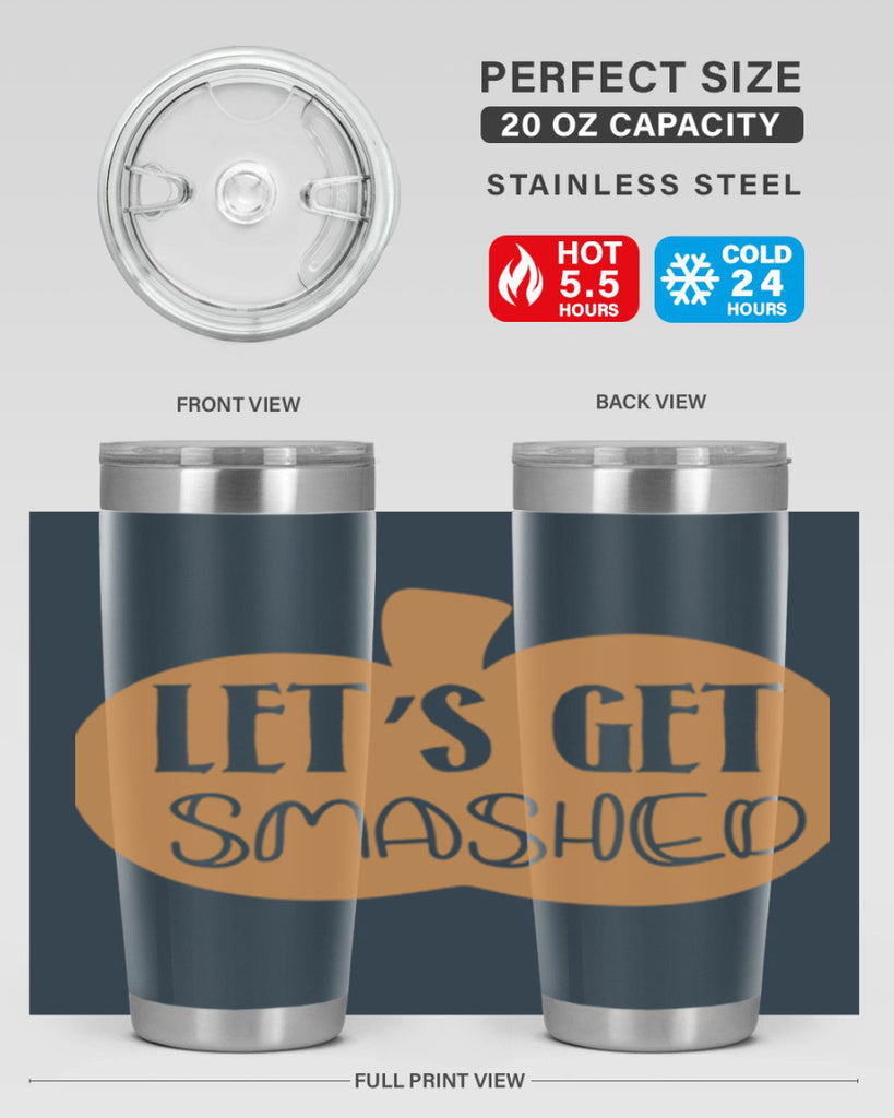 Let s Get Smashed 399#- fall- Tumbler