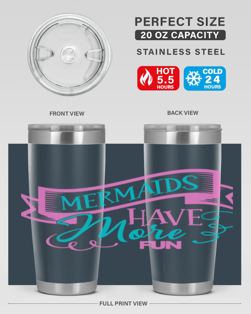 Mermaids Have More Fun 470#- mermaid- Tumbler