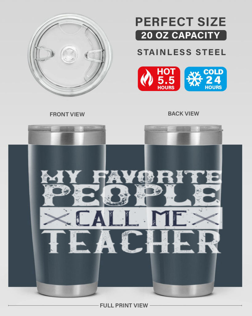 My favorite people call me Teacher Style 93#- teacher- tumbler