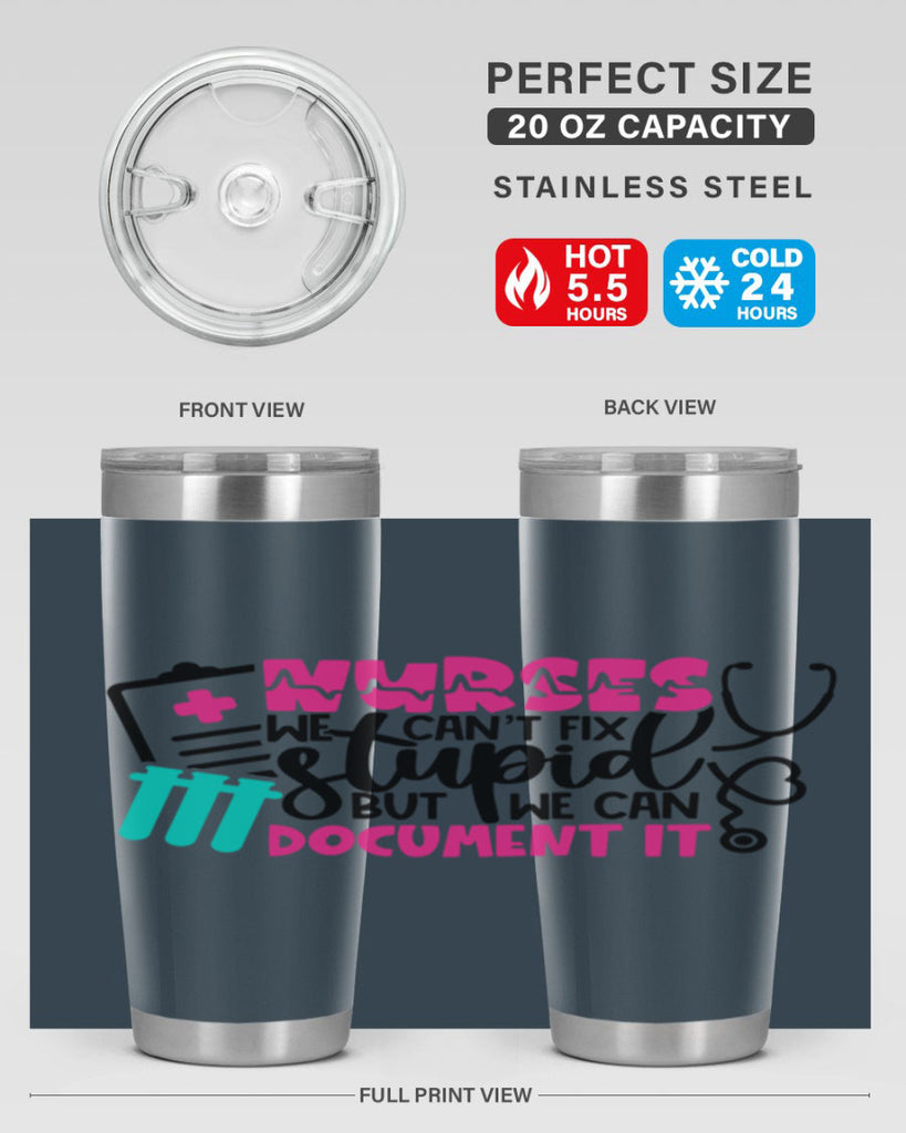 Nurses We Cant Fix Stupid But We Can Document It Style Style 76#- nurse- tumbler