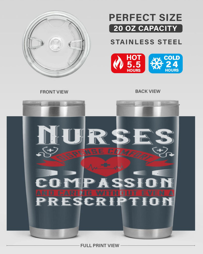 Nurses dispense comfort compassion and caring without even a prescription Style 280#- nurse- tumbler
