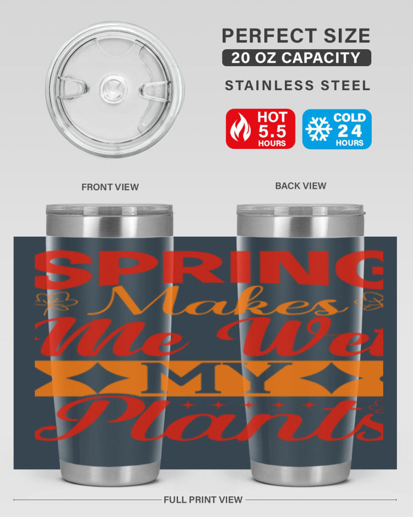 Spring makes me wet my plants 471#- spring- Tumbler