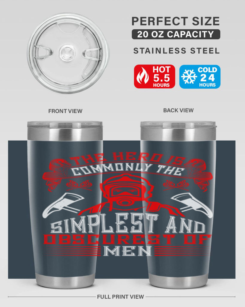 The hero is commonly the simplest and obscurest of men Style 20#- fire fighter- tumbler