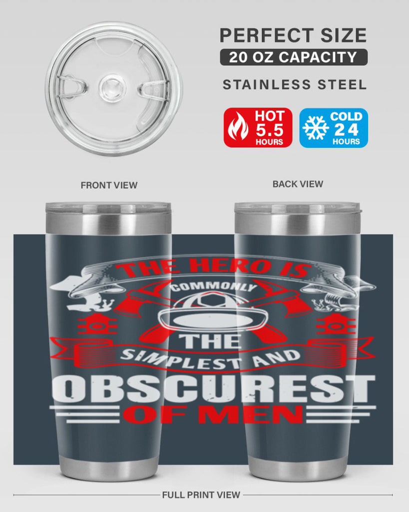 The hero is commonly the simplest and obscurest of men Style 24#- fire fighter- tumbler