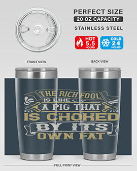 The rich fool is like a pig that is choked by its own fat Style 21#- pig- Tumbler