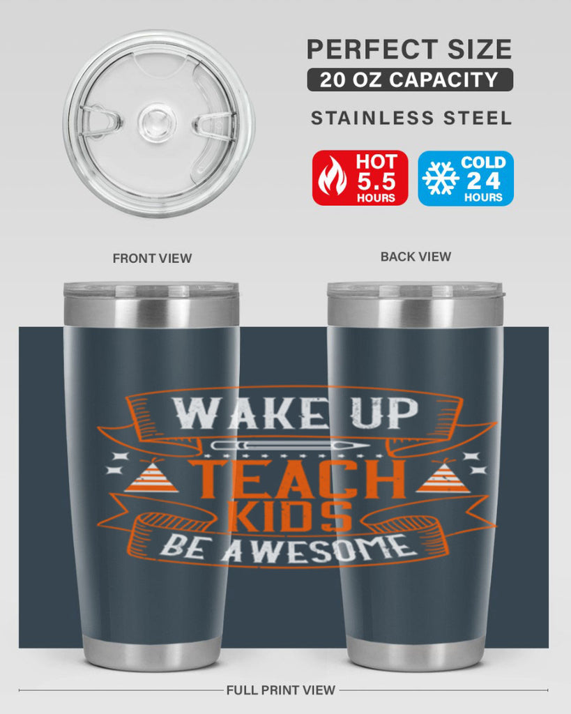 Wake up teach kids be awesome Style 1#- teacher- tumbler