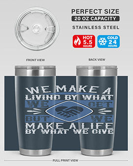 We make a living by what we get but we make a life by what we give Style 11#- volunteer- Tumbler