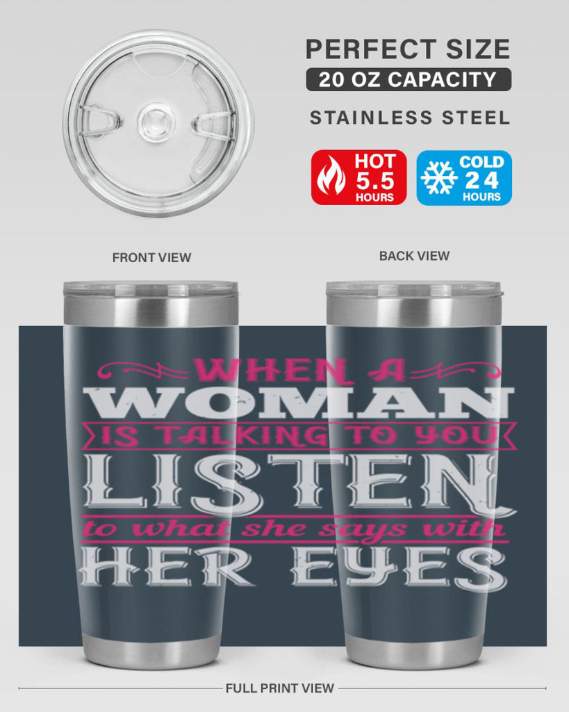 When a woman is talking to you listen to what she says with her eyes Style 18#- aunt- Tumbler