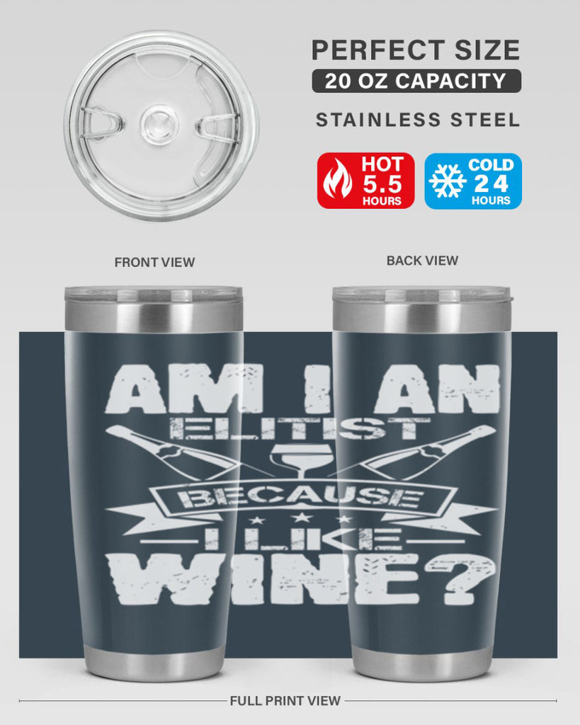 am i an elitist because i like wine 114#- wine- Tumbler