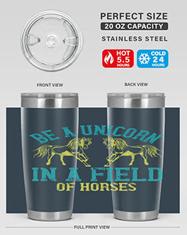 be a unicorn in a field of horses Style 12#- horse- Tumbler