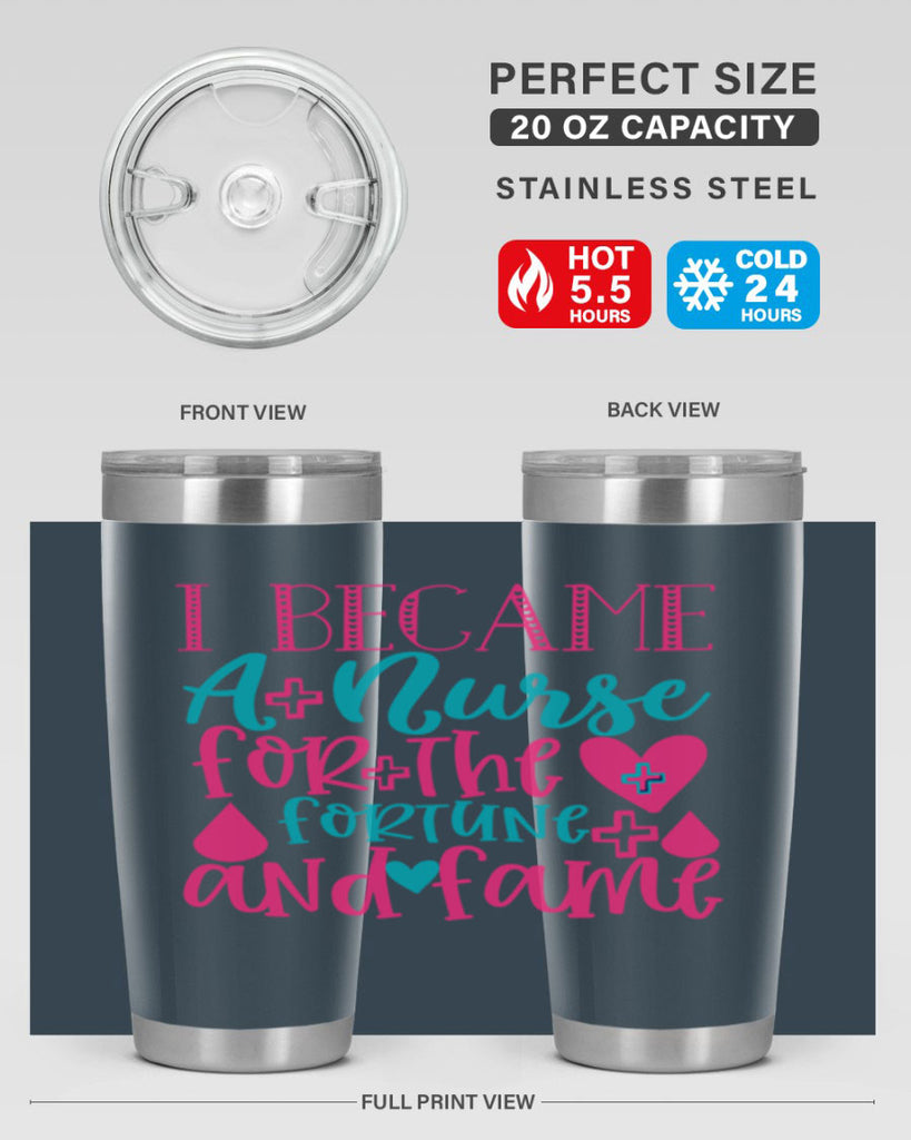 became a nurse for the fortune and fame Style 394#- nurse- tumbler