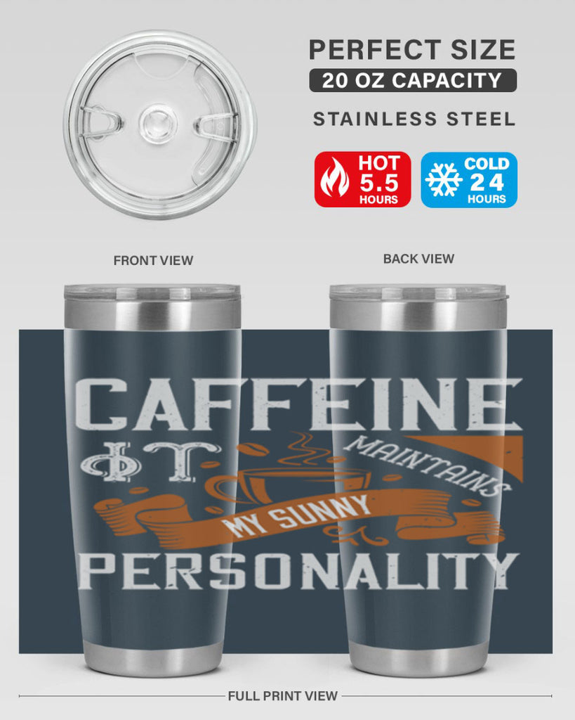 caffeine — it maintains my sunny personality 196#- coffee- Tumbler