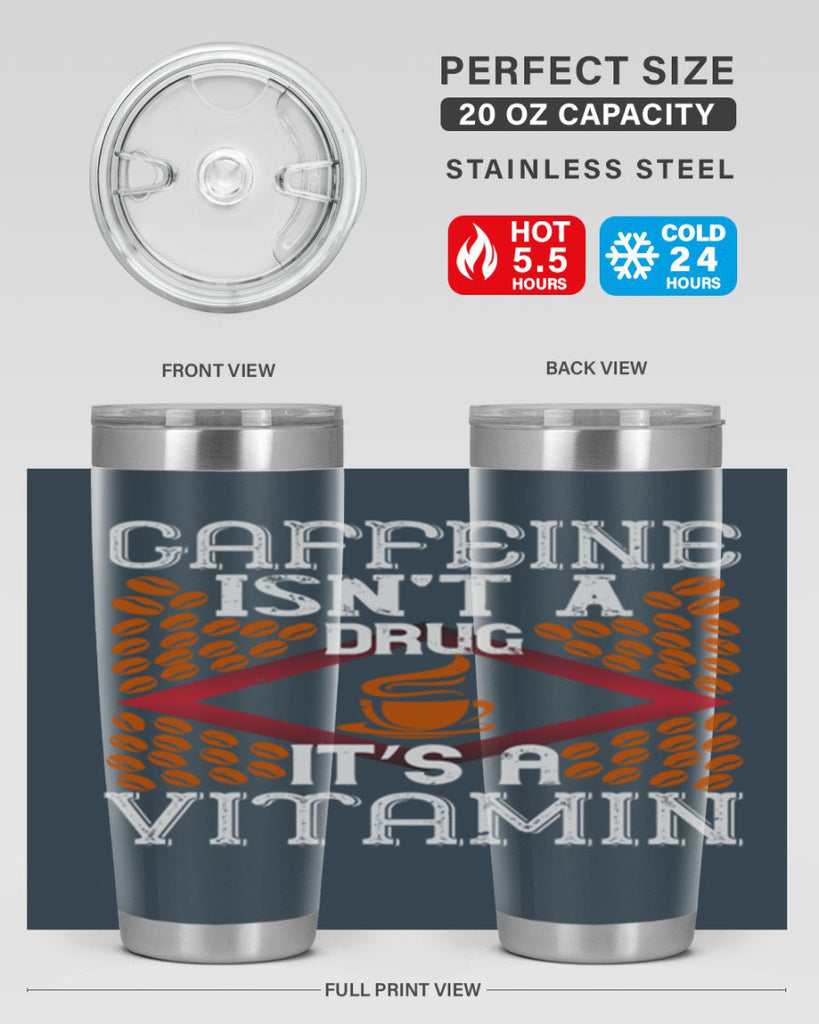 caffeine isn’t a drug it’s a vitamin 197#- coffee- Tumbler