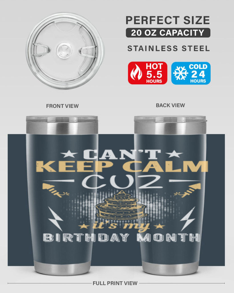 can’t keep calm cuz it’s my birthday month Style 7#- birthday- tumbler