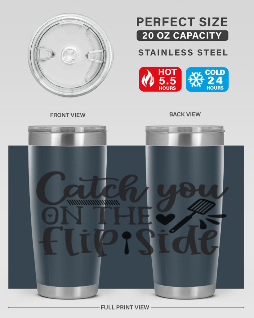 catch you on the flip side 115#- kitchen- Tumbler