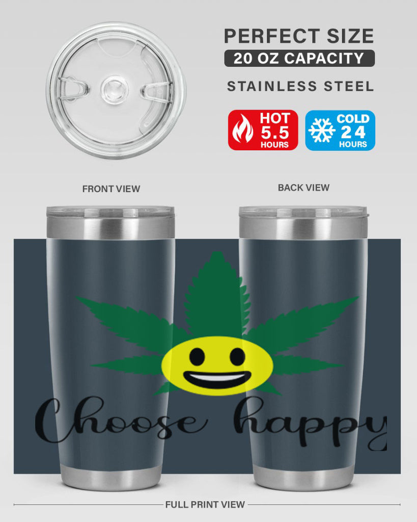 choose happy 58#- marijuana- Tumbler