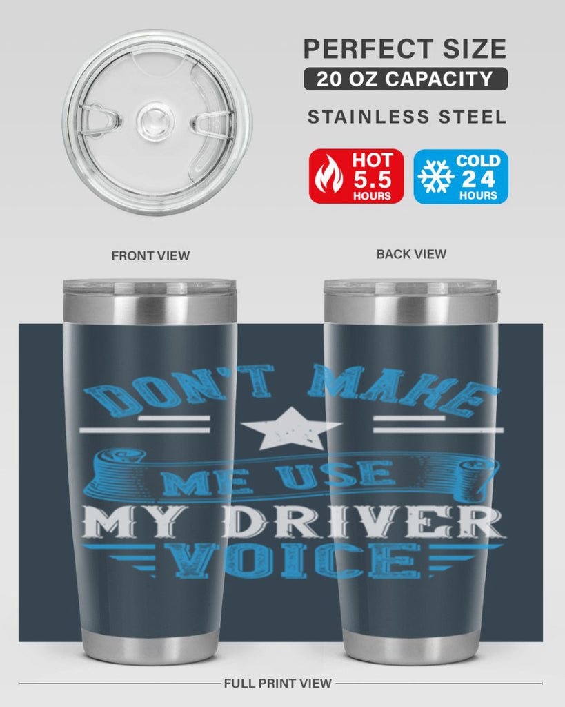 don’t make me use my driver voice Style 37#- bus driver- tumbler