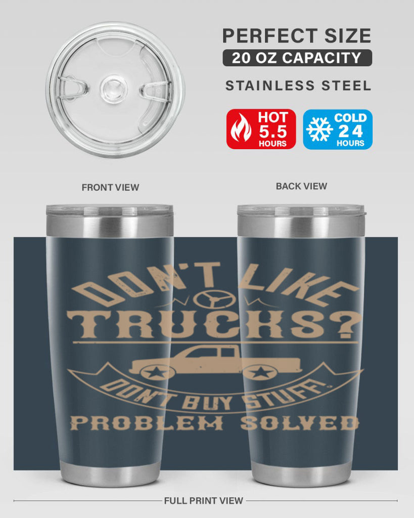 dont like truck dont buy stuff problem solved Style 6#- truck driver- tumbler