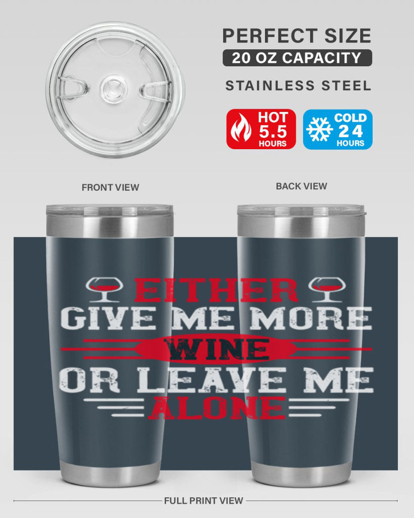 either give me more wine or leave me alone 87#- wine- Tumbler