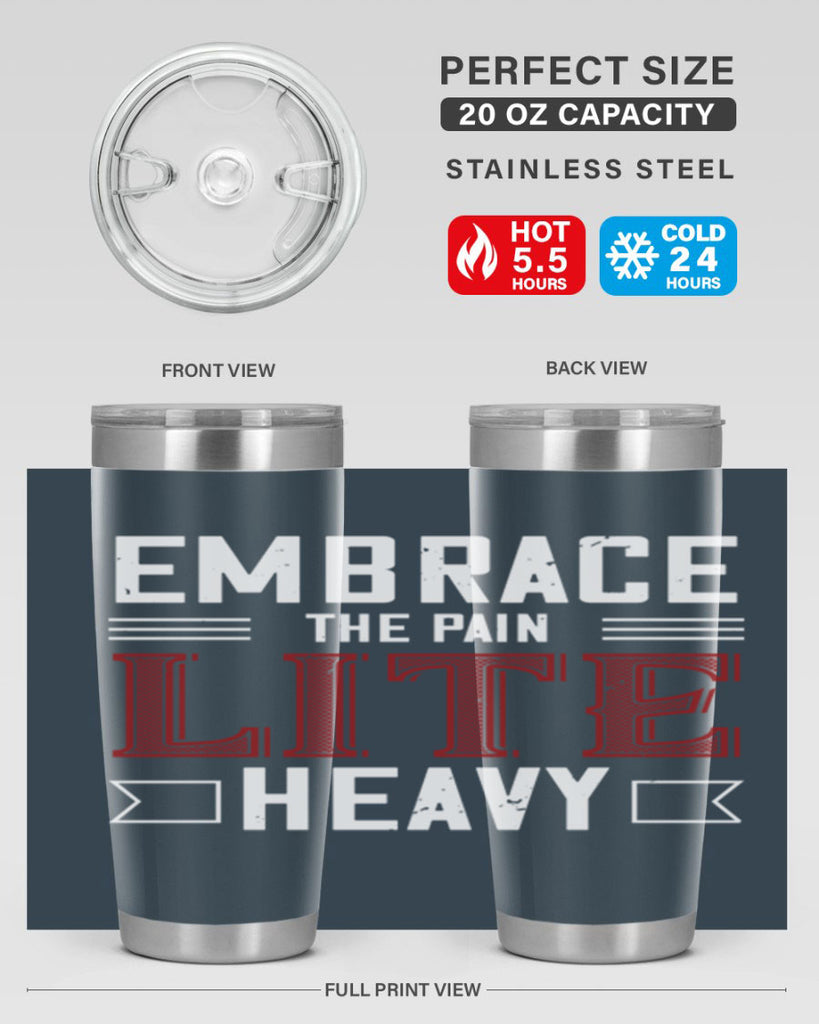 embrace the pain lite heavy 55#- gym- Tumbler