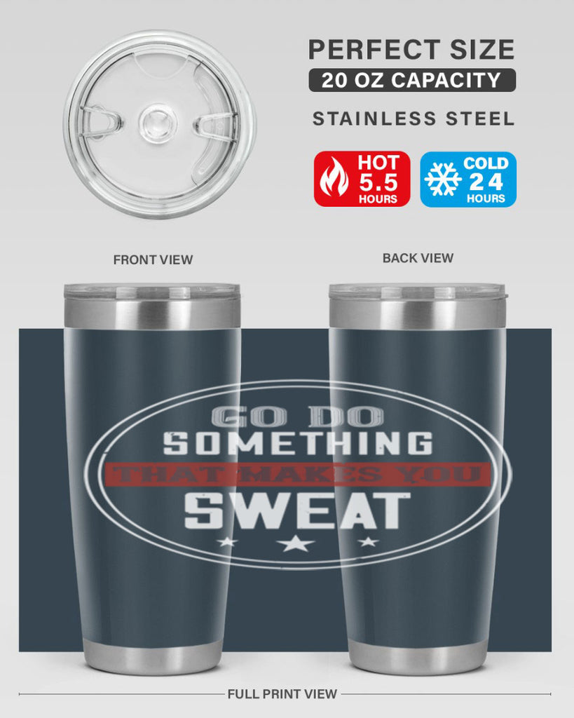 go do something that makes you sweat 10#- gym- Tumbler