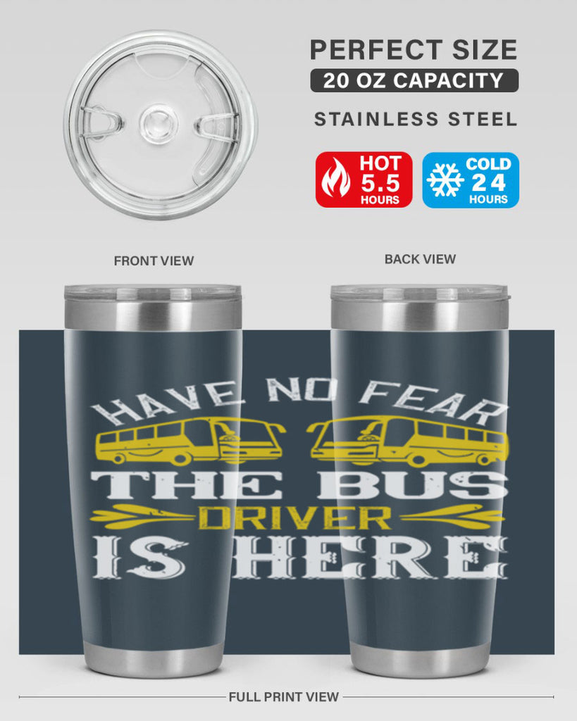 have no fear the bus driver is here Style 35#- bus driver- tumbler