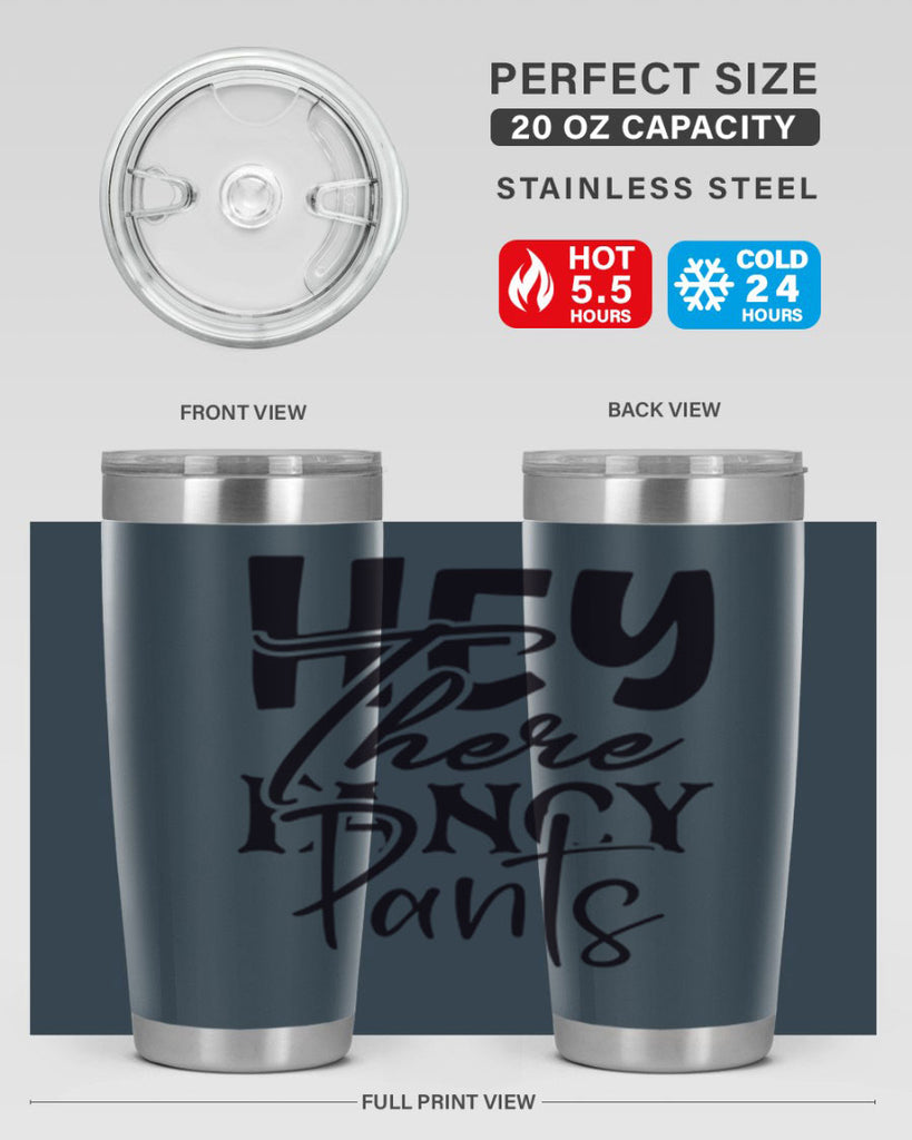 hey there fancy pants 71#- home- Tumbler