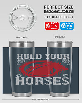 hold your horses Style 52#- horse- Tumbler