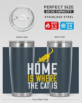 home is where the cat is Style 49#- cat- Tumbler
