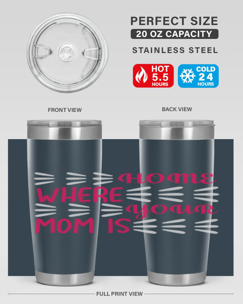 home is where your mom is 167#- mom- Tumbler