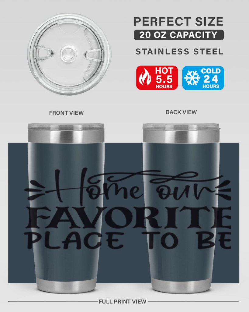 home our favorite place to be 68#- home- Tumbler