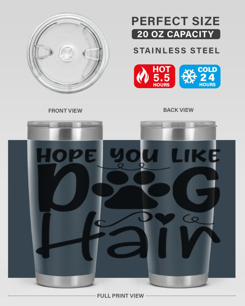 hope you like dog hair 65#- home- Tumbler