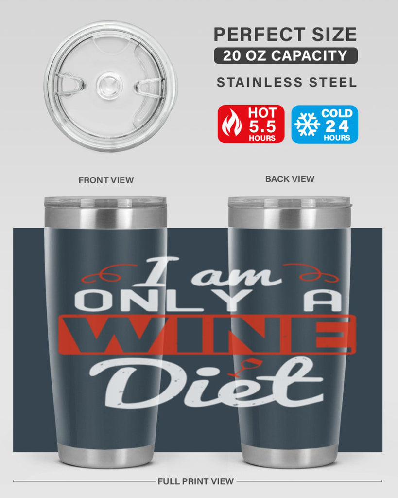 i am only a wine diet 217#- wine- Tumbler