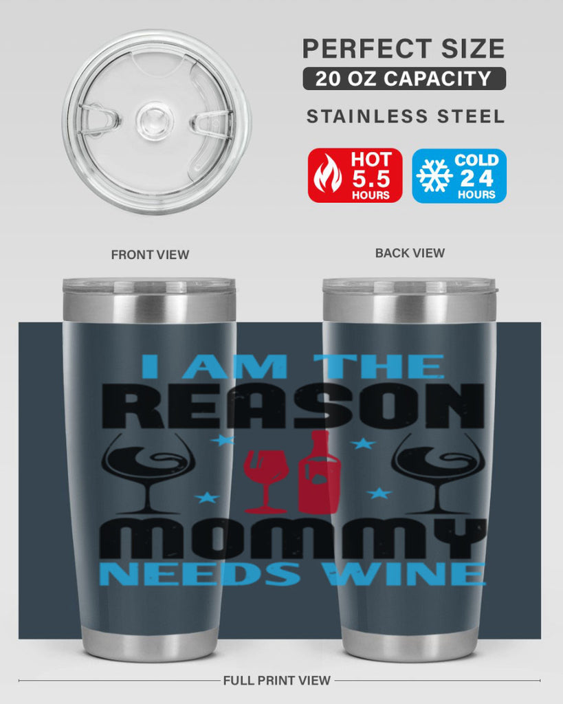 i am the reason mommy needs wine 216#- wine- Tumbler