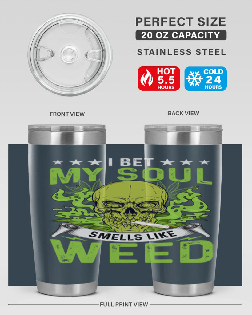 i bet my soul smells like weed 120#- marijuana- Tumbler