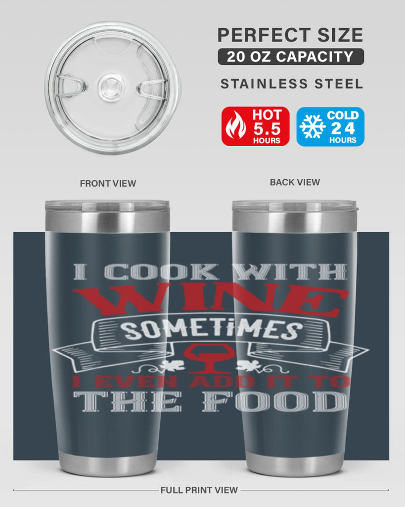 i cook with wine sometimes 81#- wine- Tumbler