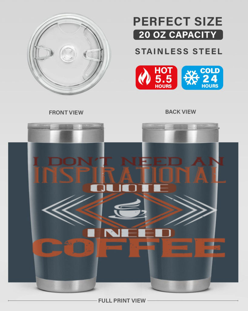 i don’t need an inspirational quotei need coffe 256#- coffee- Tumbler