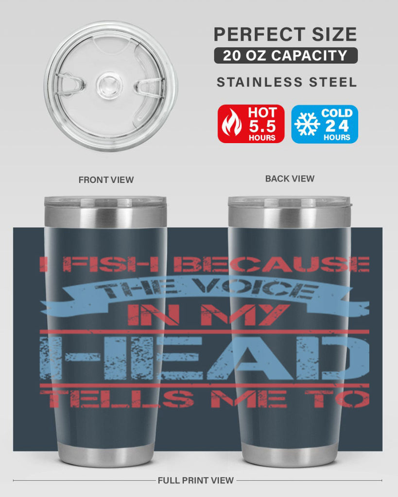 i fish because the voice in my head tells me to 257#- fishing- Tumbler