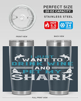 i just want to drink wine and pet my shark Style 80#- shark  fish- Tumbler